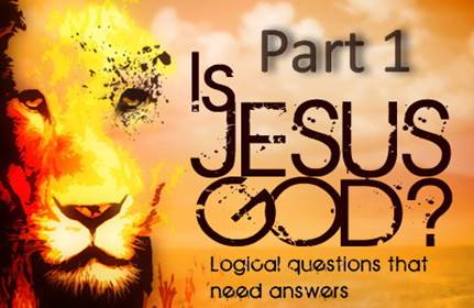 Is Jesus God - Part 1