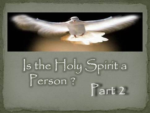 Is the Holy Spirit a person - Part 2