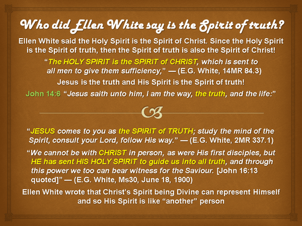 Who did Ellen White say is the Spirit of truth